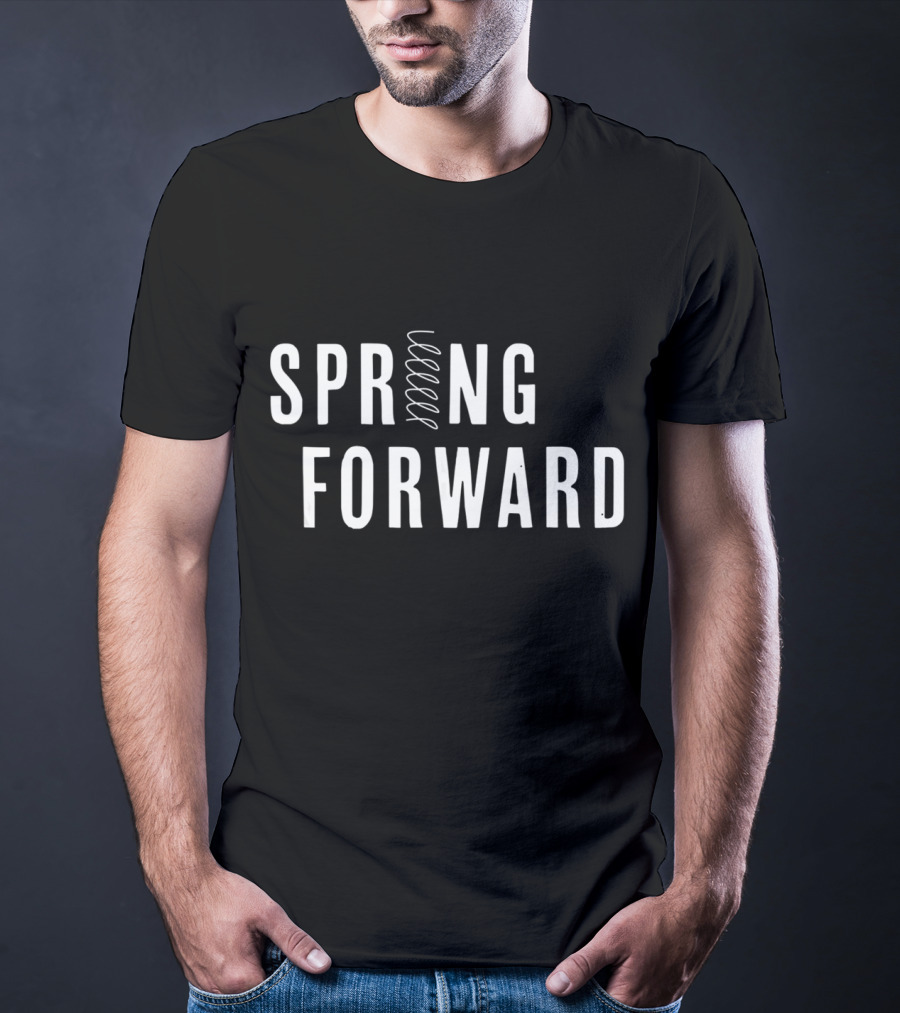 Spring Forward For Daylight March T-Shirt