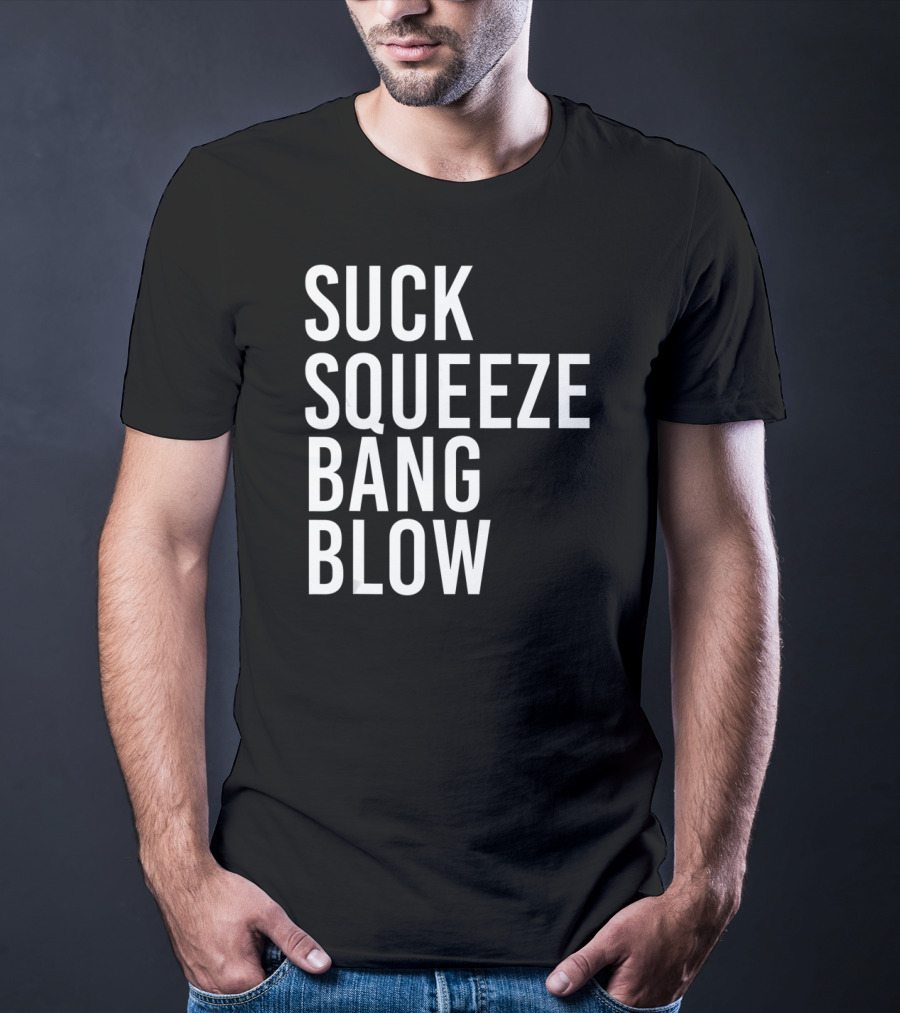 Suck Squeeze Bang Blow Engine Cycle Phrase T-Shirt