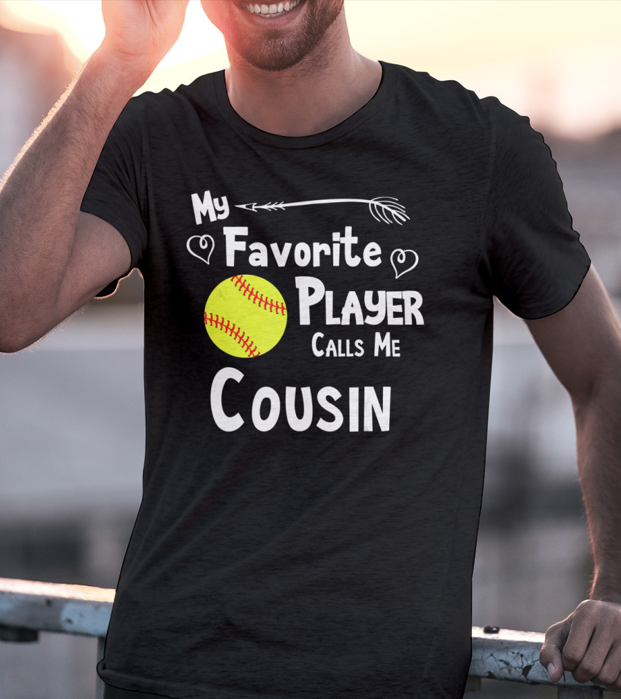 My Favorite Player Calls Me Cousin Softball T-Shirt