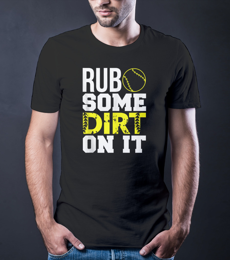 Rub Some Dirt On It Softball Design With Yellow Stitching T-Shirt
