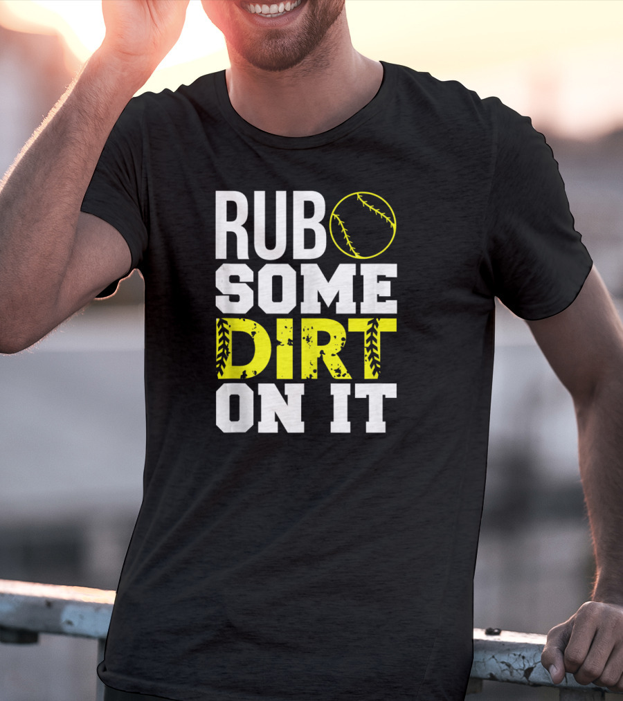 Rub Some Dirt On It Softball Design With Yellow Stitching T-Shirt