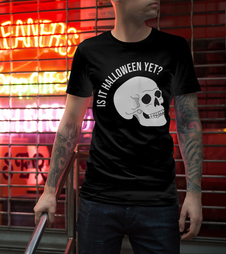 Is It Halloween Yet Skull T-Shirt