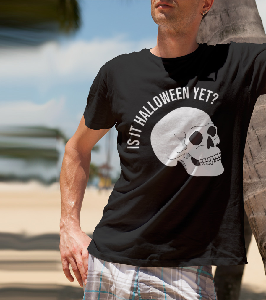 Is It Halloween Yet Skull T-Shirt