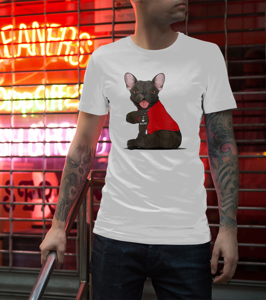 French Bulldog I Love Mom Tattooed In Red T-Shirt