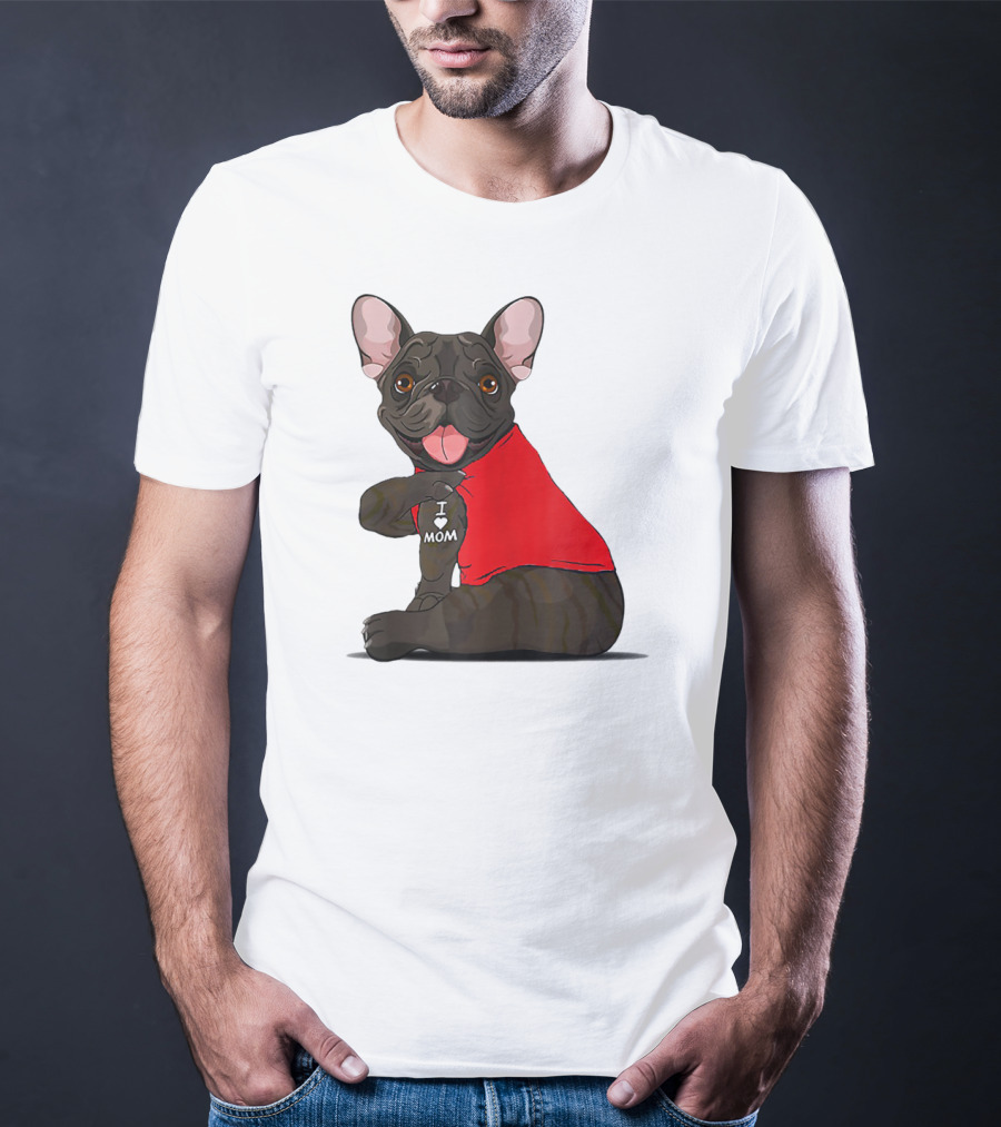 French Bulldog I Love Mom Tattooed In Red T-Shirt