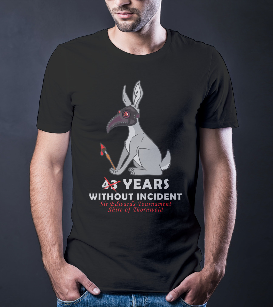 43 Years Without Incident Sir Edwards Tournament Shire Of Thornwold T-Shirt