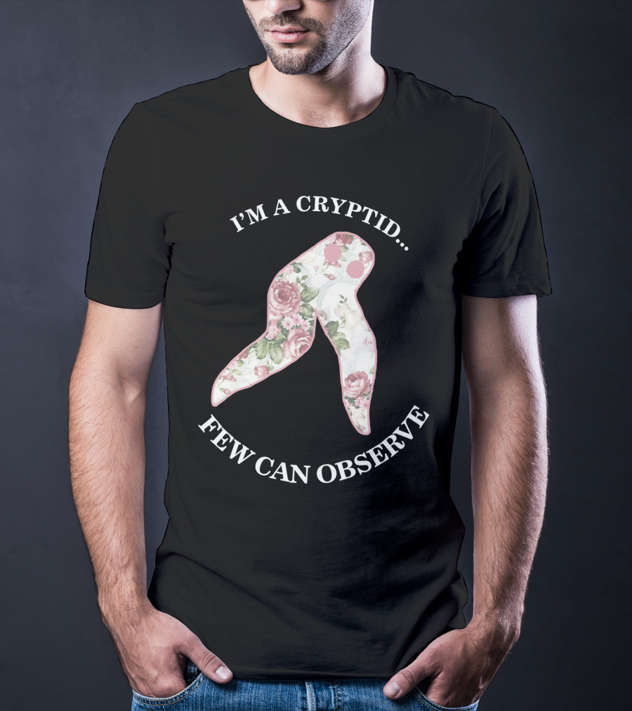 I'M A CRYPTID FEW CAN OBSERVE Fresno Nightcrawler Floral T-Shirt