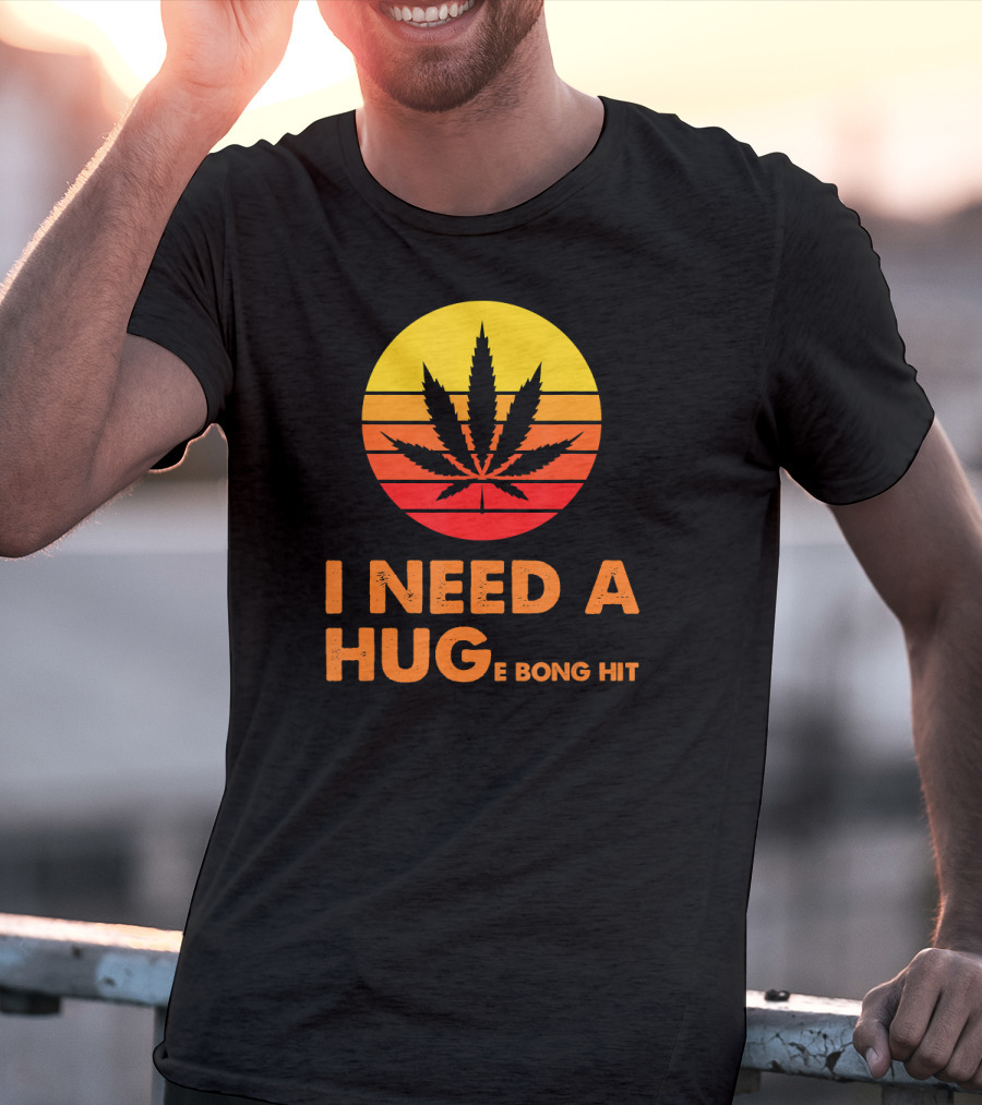 I Need A Hug Huge Bong Hit Weed Leaf Sunset Stripes T-Shirt