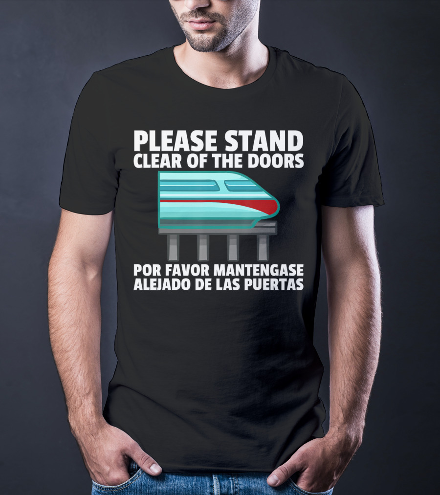 Please Stand Clear Of The Doors Monorail Por Favor Mantengase Alejado De Las Puertas T-Shirt
