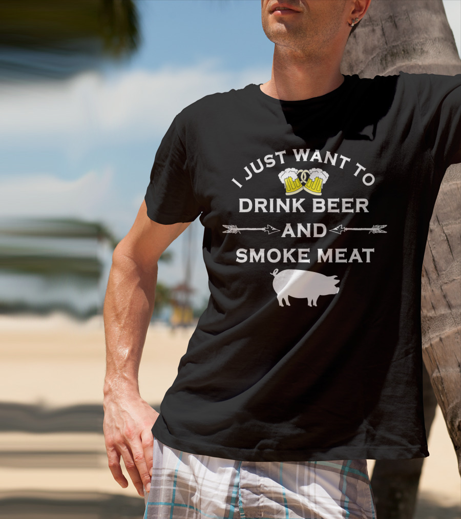 I Just Want To Drink Beer And Smoke Meat Pork Party T-Shirt