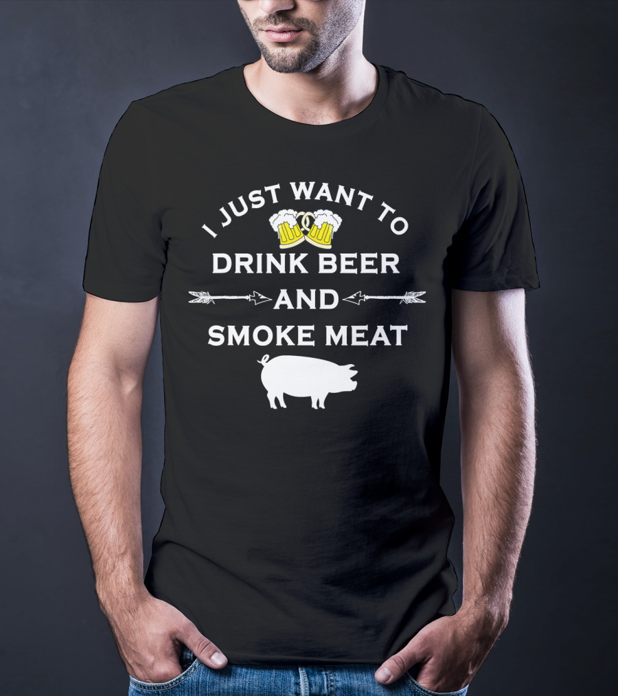 I Just Want To Drink Beer And Smoke Meat Pork Party T-Shirt