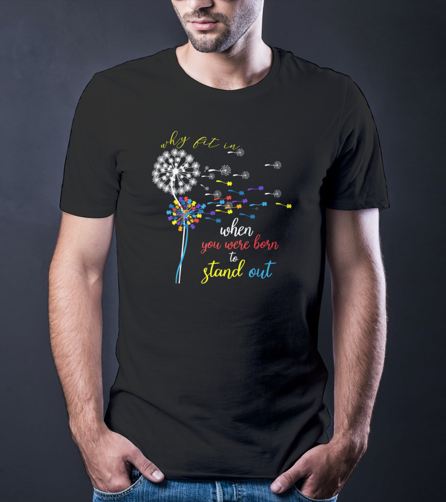 Why Fit In When You Were Born To Stand Out Dandelion Puzzle Autism T-Shirt