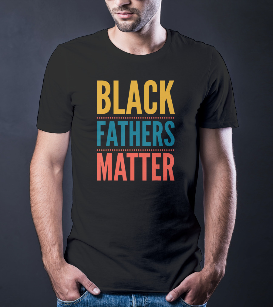 Black Fathers Matter T-Shirt