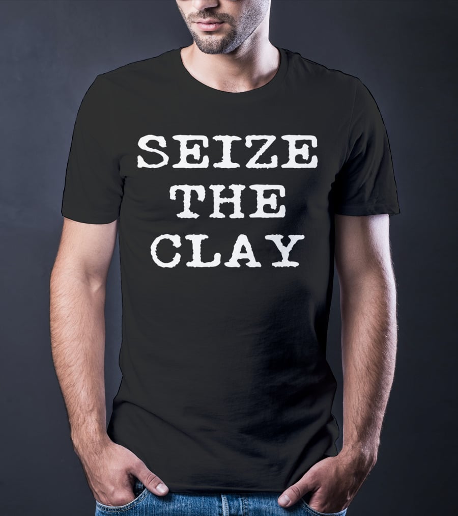 Seize The Clay Pottery Teacher Humor T-Shirt