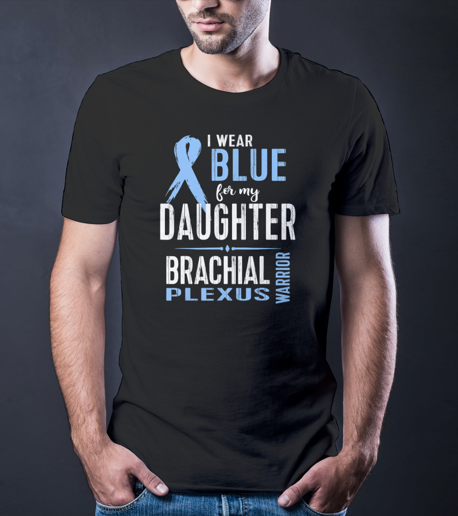 I Wear Blue For My Daughter Brachial Plexus Warrior T-Shirt