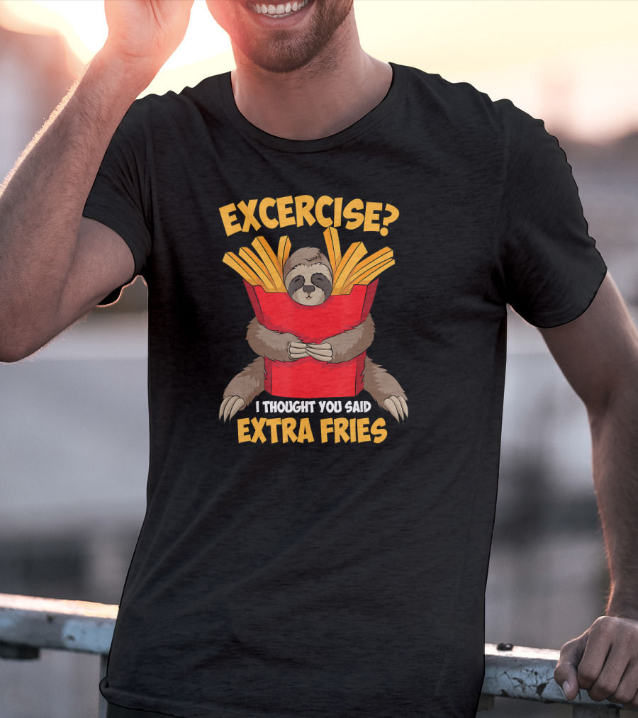 Excercise? I Thought You Said Extra Fries Sloth Hugging French Fries Box T-Shirt