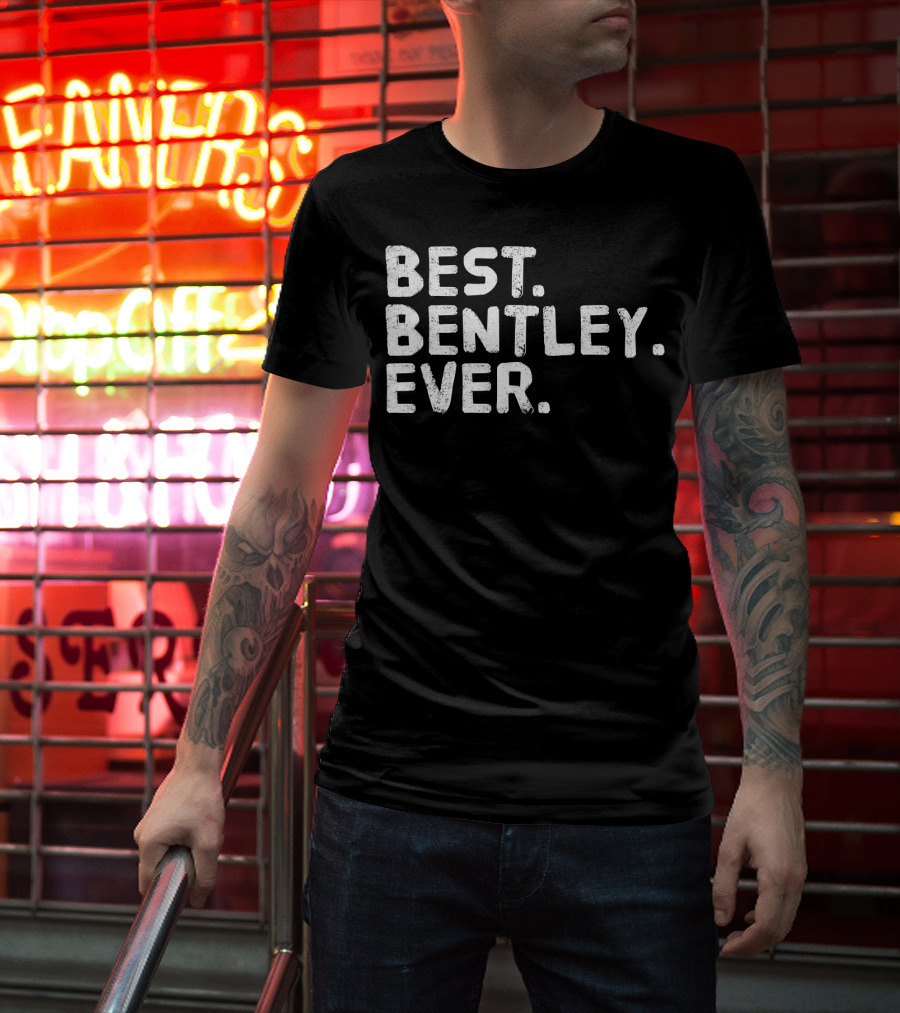 BEST BENTLEY EVER T-Shirt