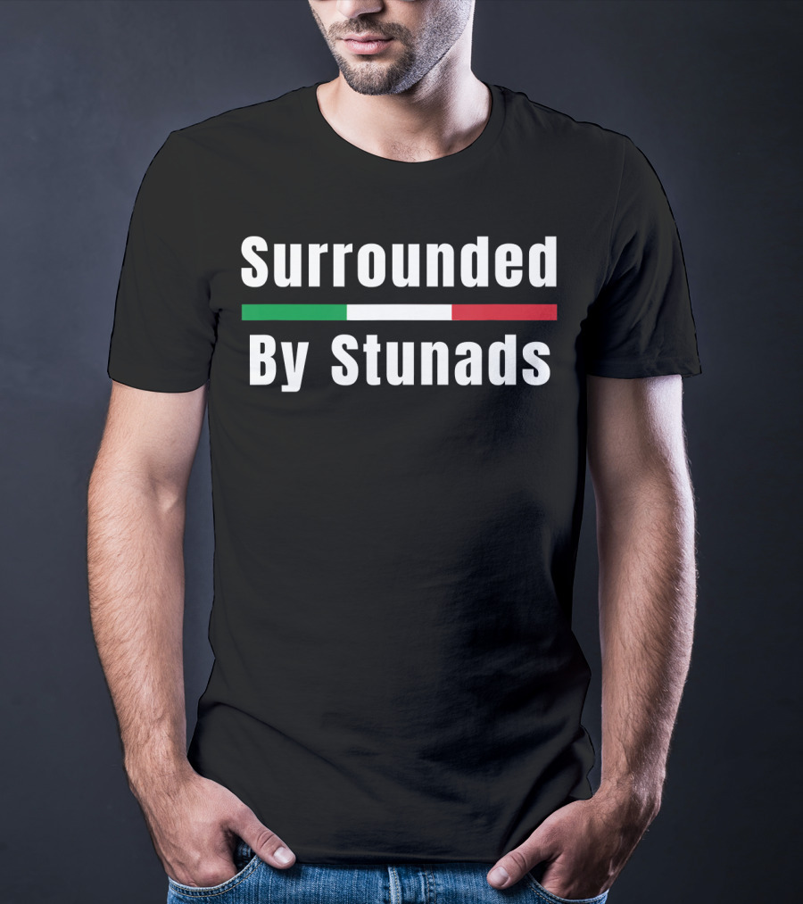 Surrounded By Stunads Italian Flag Colors T-Shirt