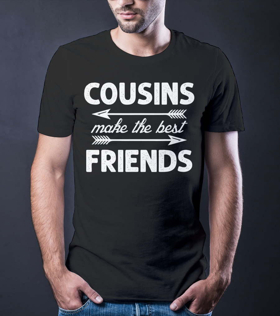 Cousins Make The Best Friends Arrows Text T-Shirt