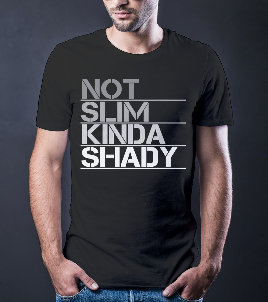 Not Slim Kinda Shady T-Shirt