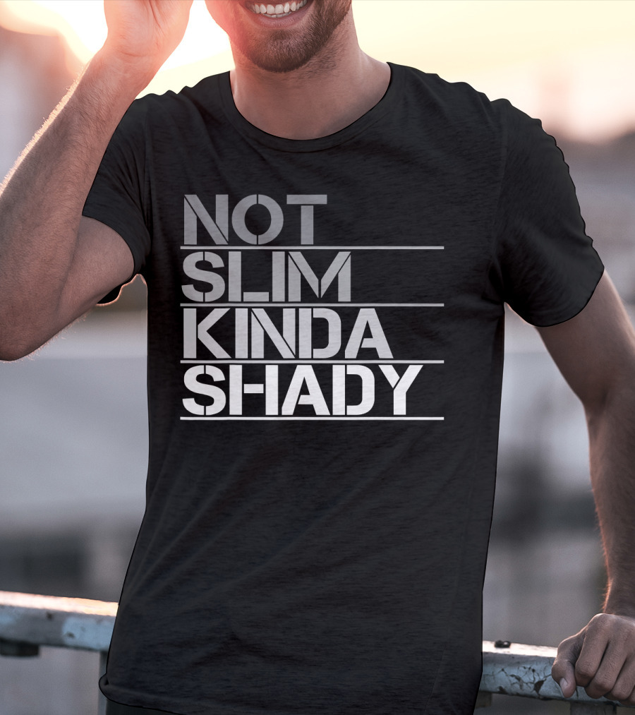 Not Slim Kinda Shady T-Shirt