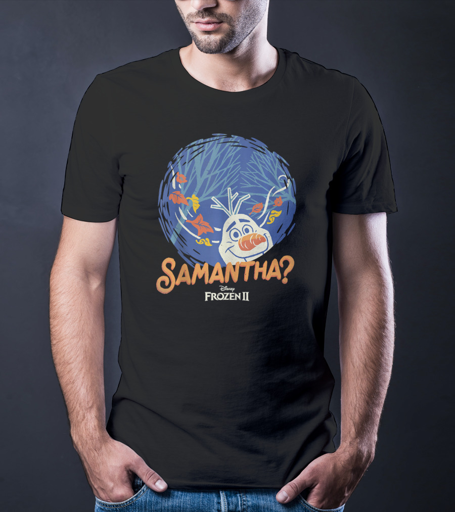 Disney Frozen II Olaf Samantha? T-Shirt