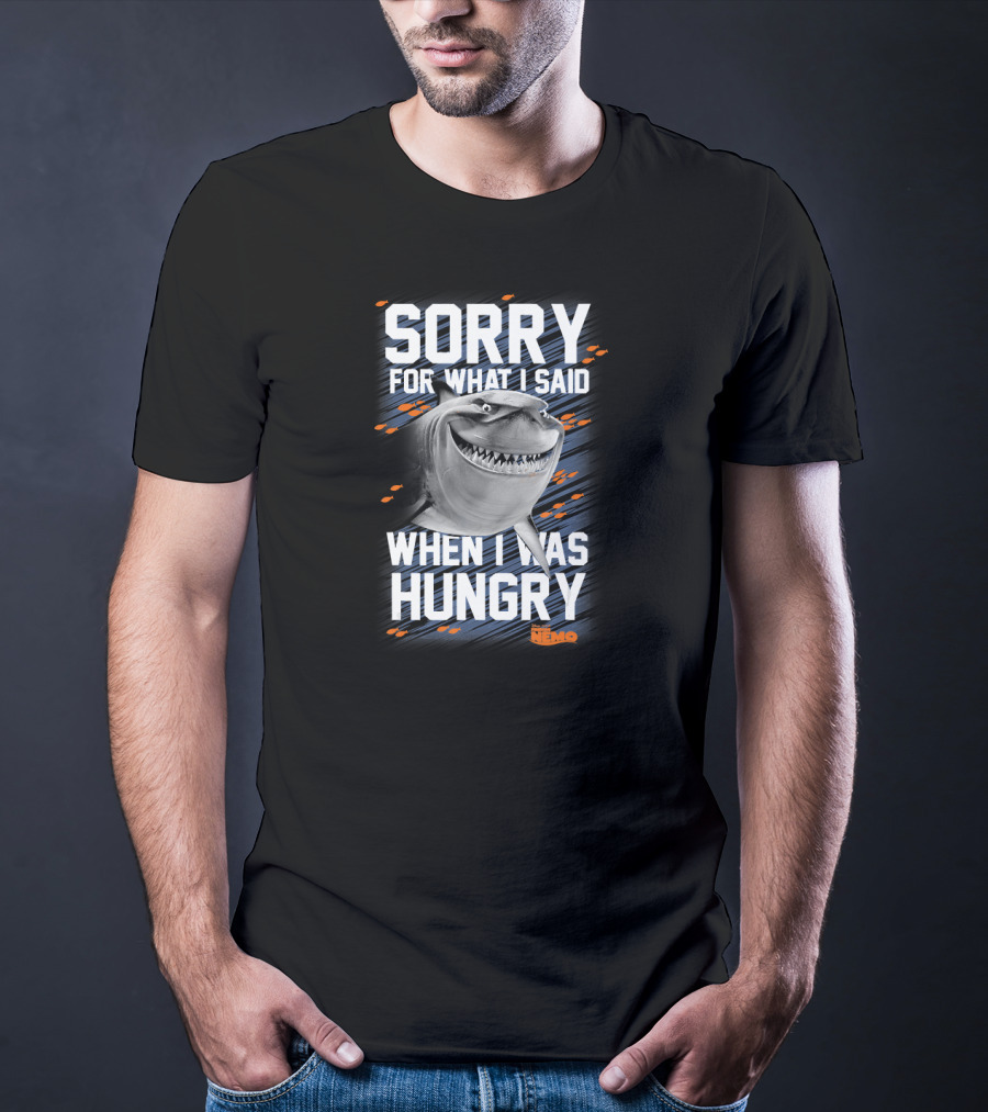 Sorry For What I Said When I Was Hungry Disney Pixar Finding Nemo Bruce T-Shirt
