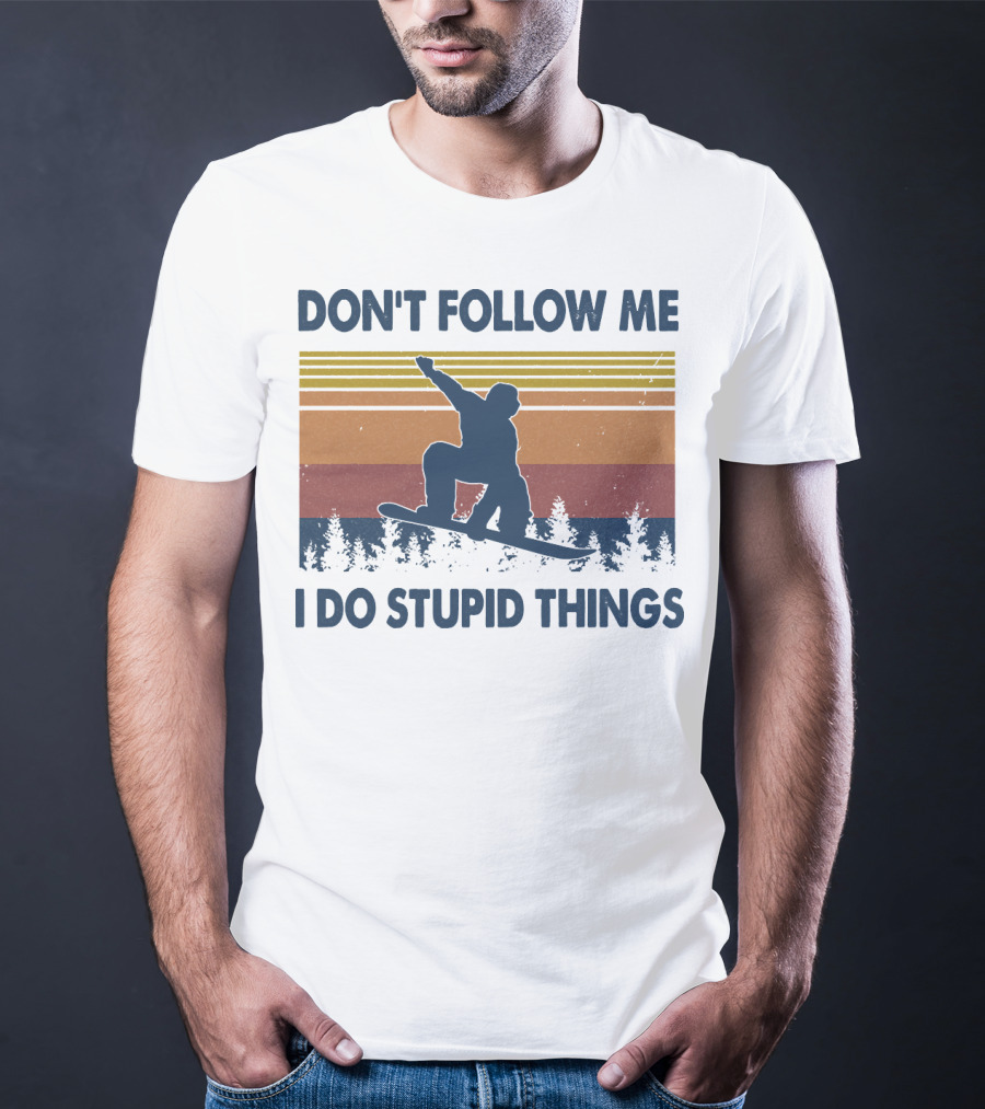 DON'T FOLLOW ME I DO STUPID THINGS Snowboarding Vintage T-Shirt