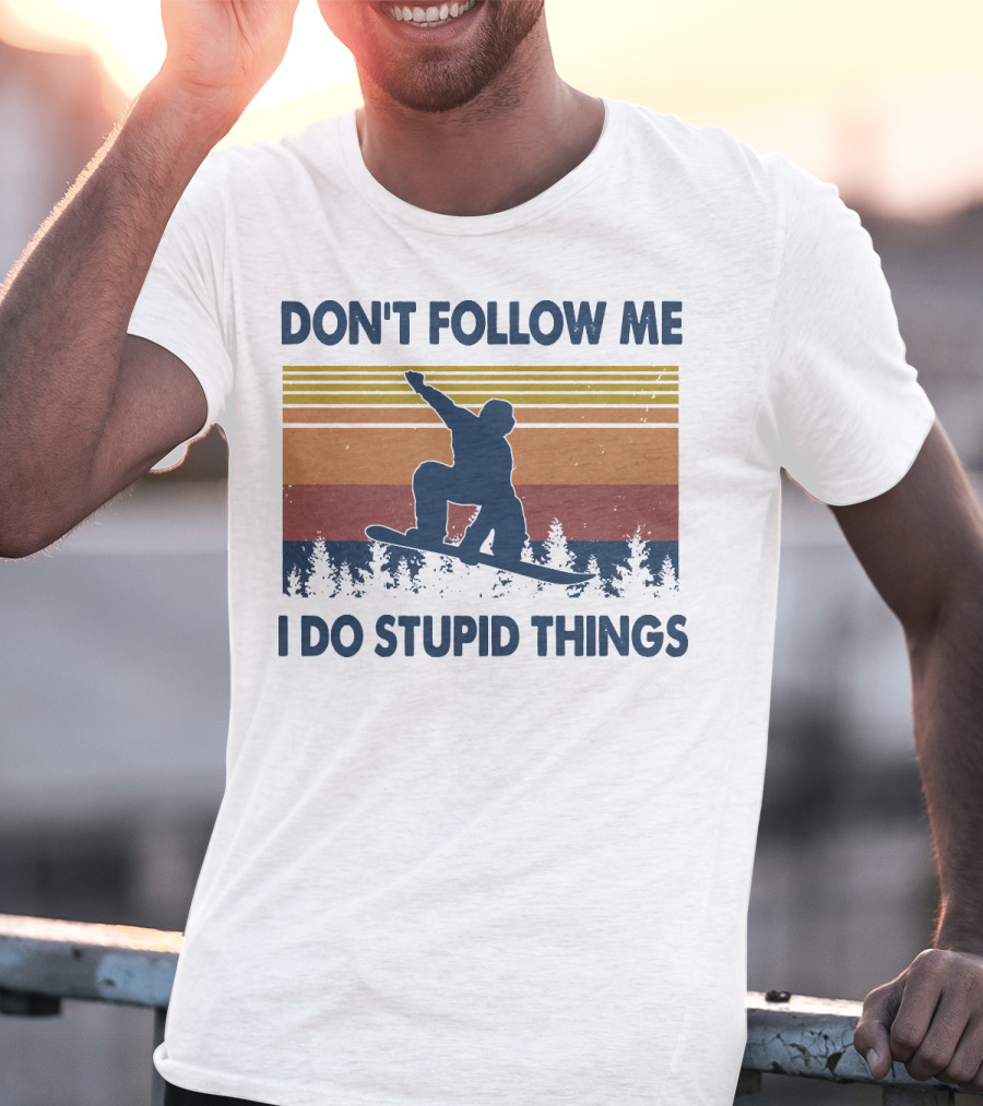 DON'T FOLLOW ME I DO STUPID THINGS Snowboarding Vintage T-Shirt