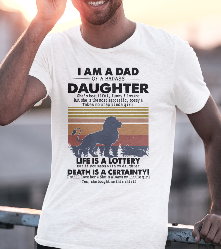 I Am A Dad Of A Badass Daughter Life Is A Lottery Death Is A Certainty Lion And Cat Silhouette Vintage Stripes T-Shirt
