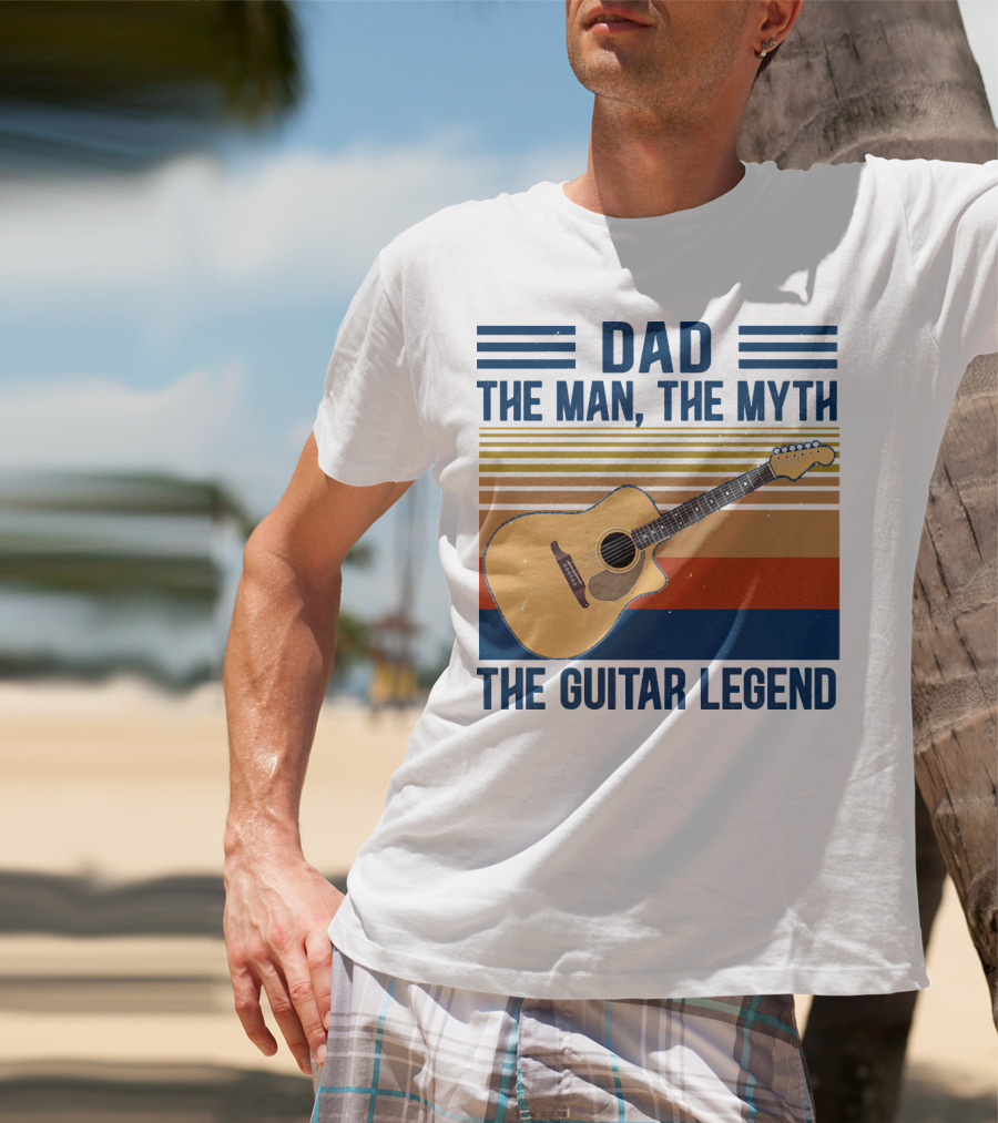 Dad The Man The Myth The Guitar Legend T-Shirt