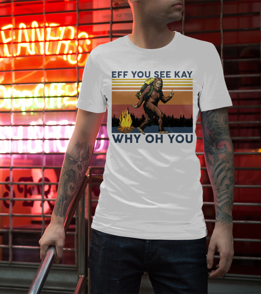 EFF YOU SEE KAY WHY OH YOU Bigfoot Campfire Stripes T-Shirt