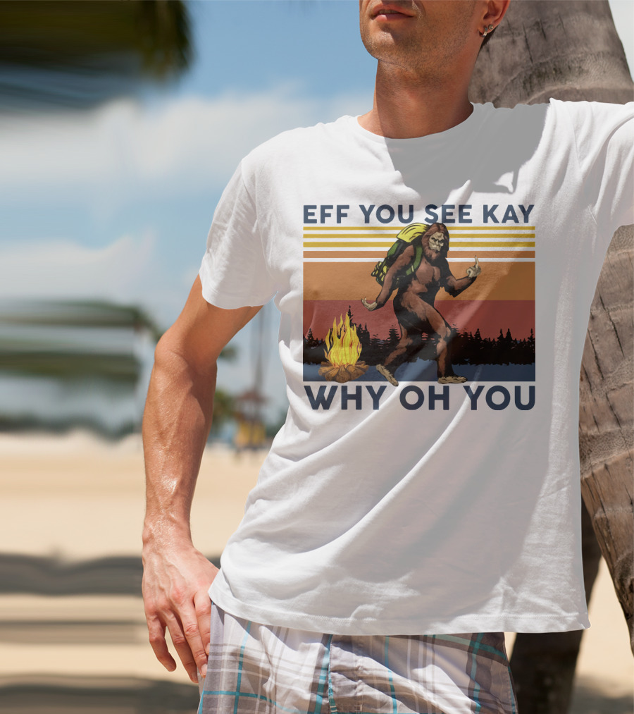 EFF YOU SEE KAY WHY OH YOU Bigfoot Campfire Stripes T-Shirt