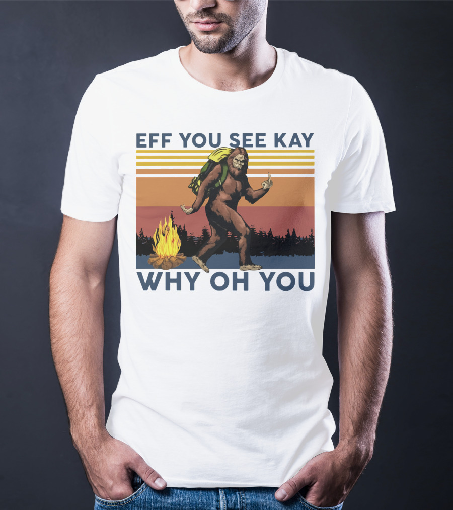EFF YOU SEE KAY WHY OH YOU Bigfoot Campfire Stripes T-Shirt