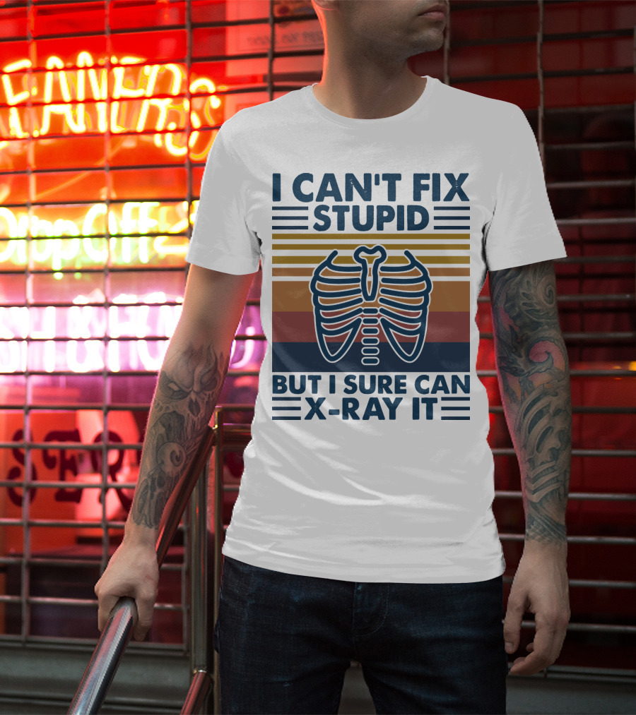 I Can't Fix Stupid But I Sure Can X-Ray It With Ribcage Illustration And Retro Stripes T-Shirt