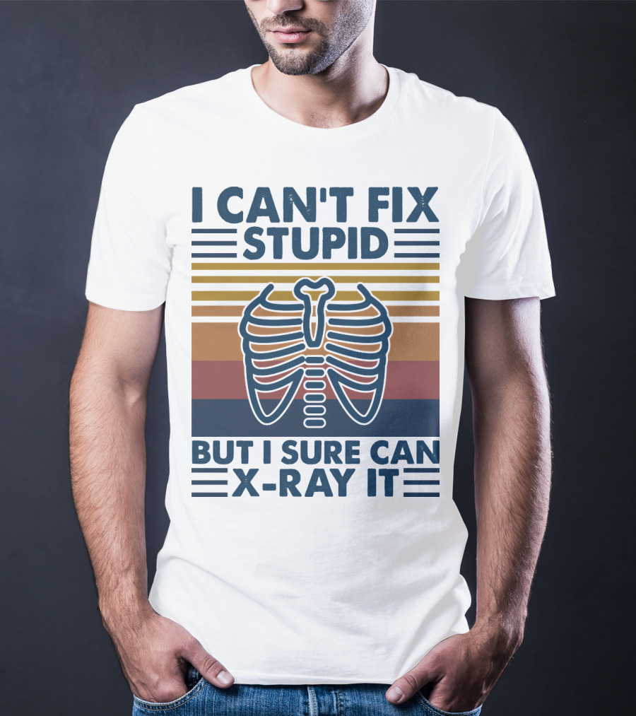 I Can't Fix Stupid But I Sure Can X-Ray It With Ribcage Illustration And Retro Stripes T-Shirt