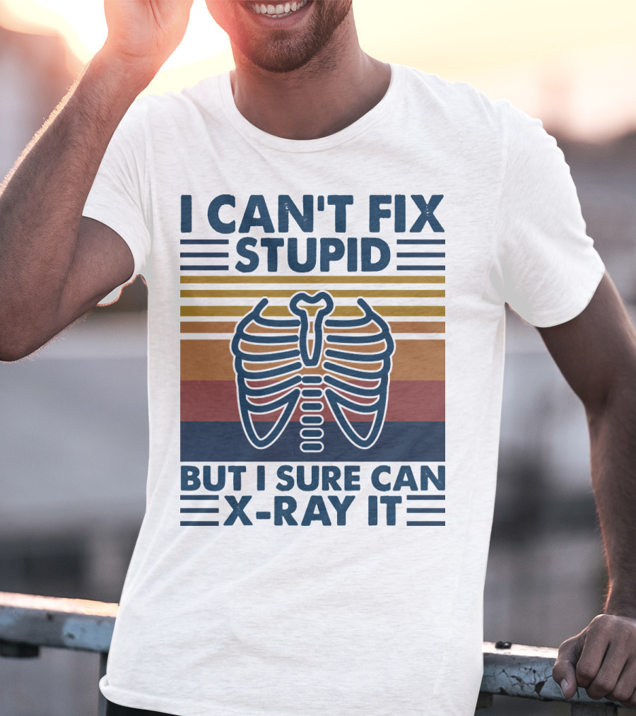 I Can't Fix Stupid But I Sure Can X-Ray It With Ribcage Illustration And Retro Stripes T-Shirt