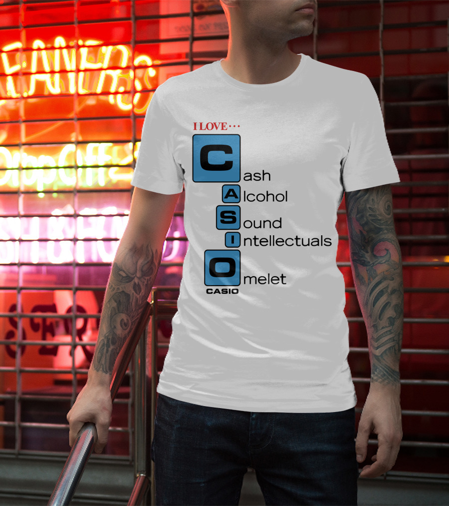I Love Cash Alcohol Sound Intellectuals Omelet Casio T-Shirt