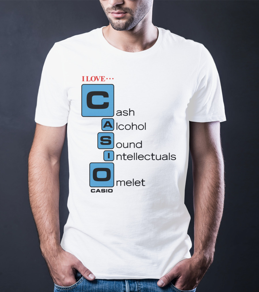 I Love Cash Alcohol Sound Intellectuals Omelet Casio T-Shirt