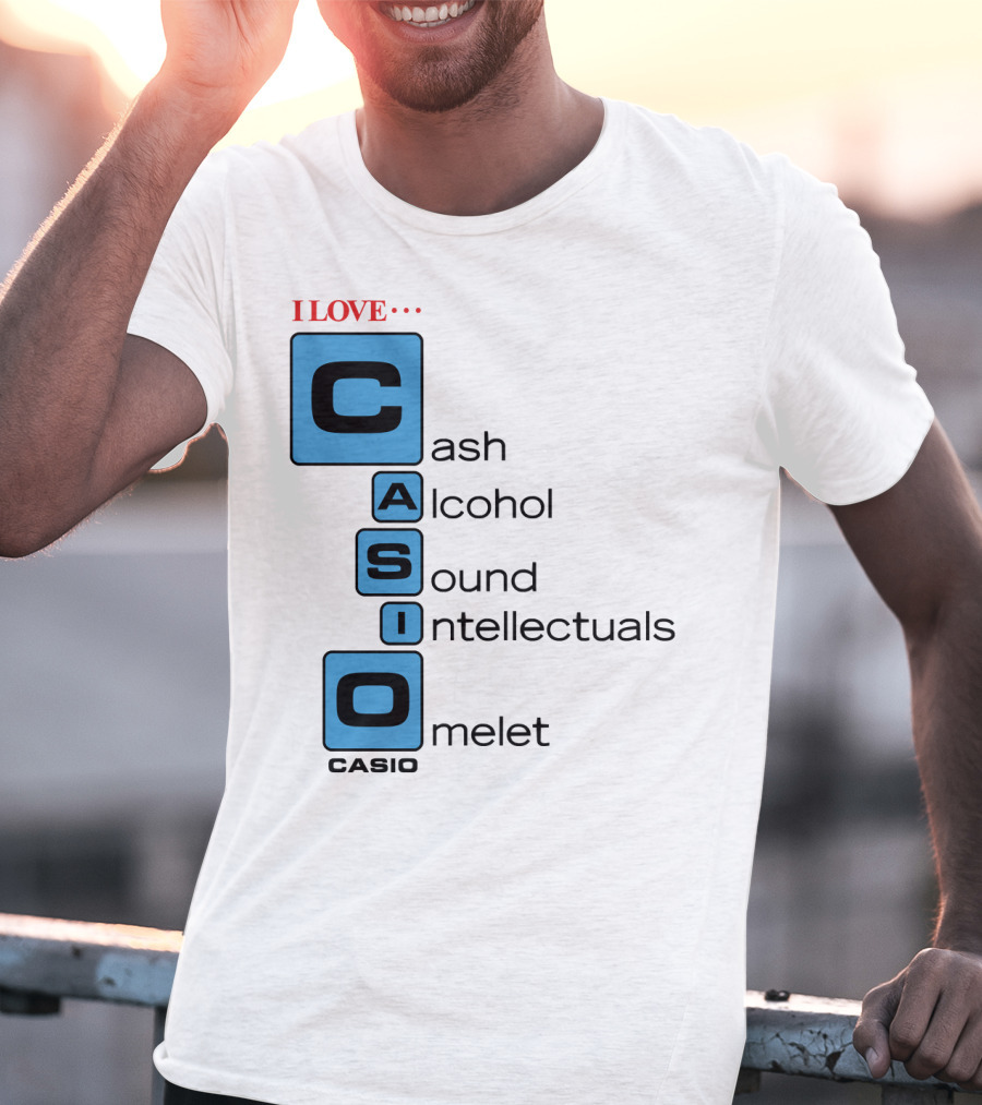I Love Cash Alcohol Sound Intellectuals Omelet Casio T-Shirt