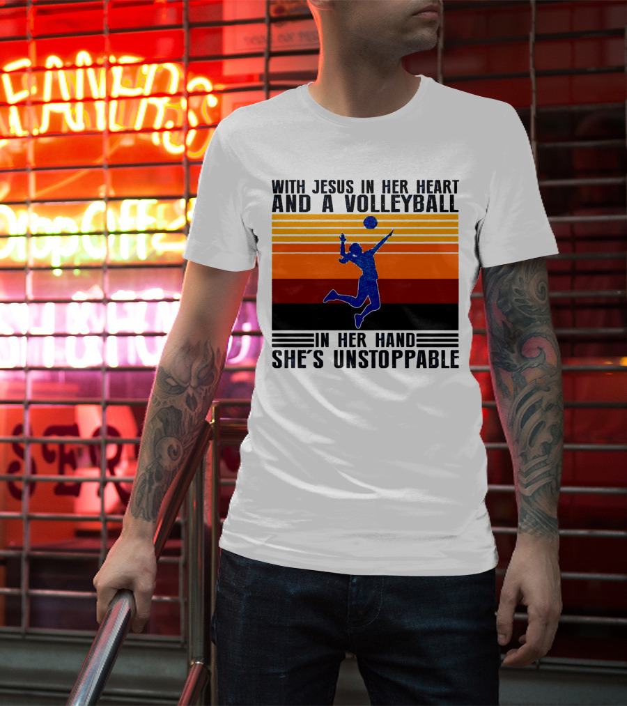 With Jesus In Her Heart And A Volleyball In Her Hand She's Unstoppable T-Shirt