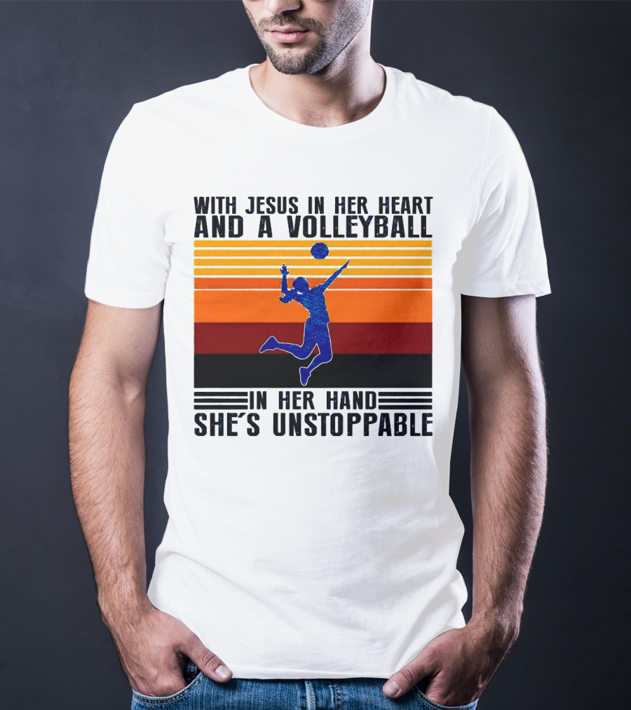 With Jesus In Her Heart And A Volleyball In Her Hand She's Unstoppable T-Shirt