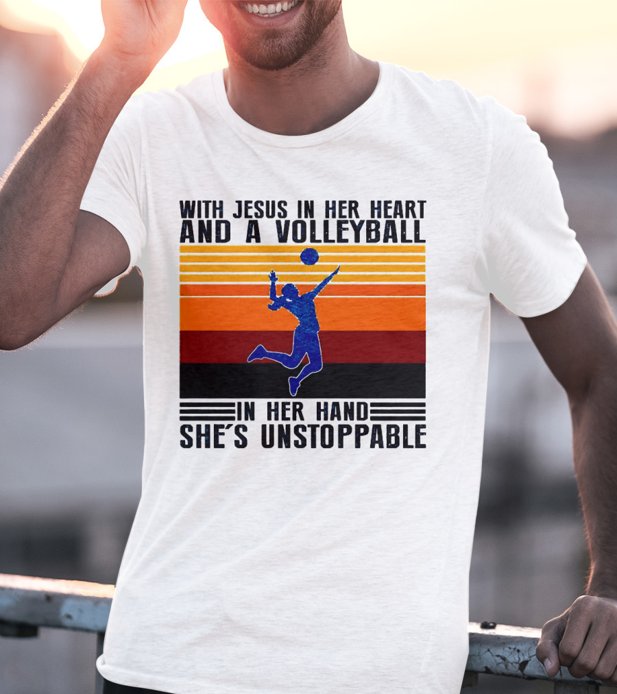 With Jesus In Her Heart And A Volleyball In Her Hand She's Unstoppable T-Shirt