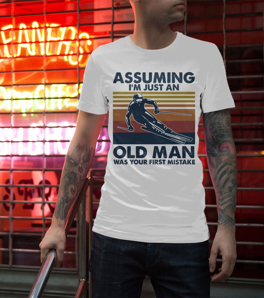 Assuming I'm Just An Old Man Was Your First Mistake Skier Stripes T-Shirt