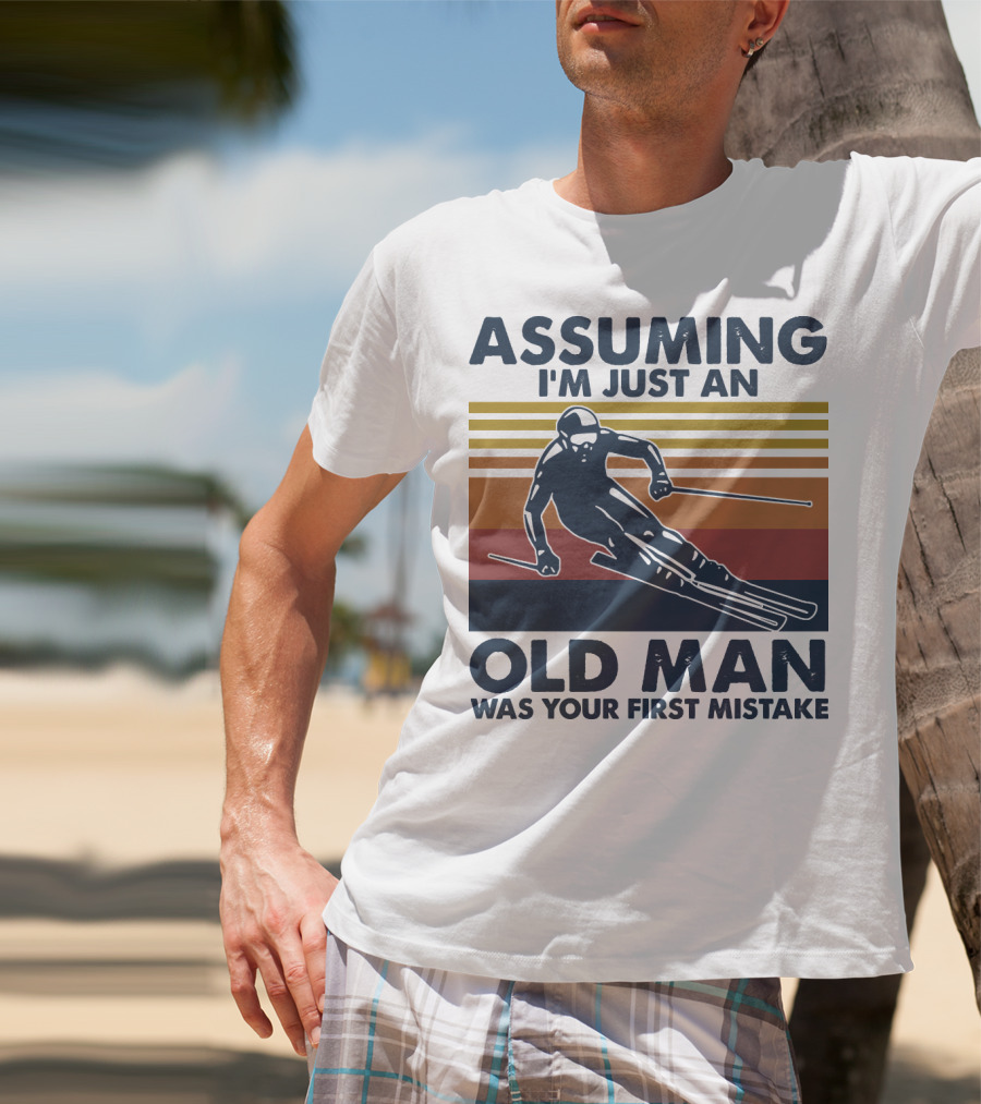 Assuming I'm Just An Old Man Was Your First Mistake Skier Stripes T-Shirt