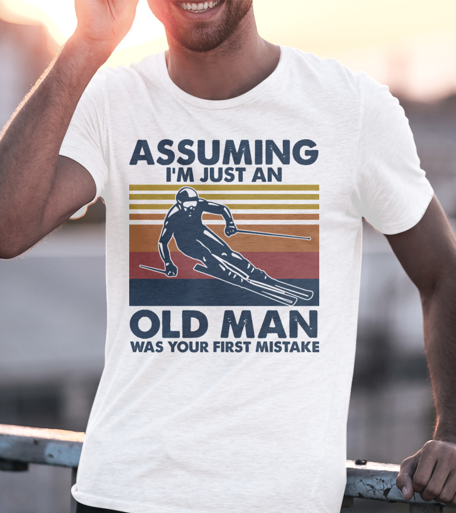 Assuming I'm Just An Old Man Was Your First Mistake Skier Stripes T-Shirt