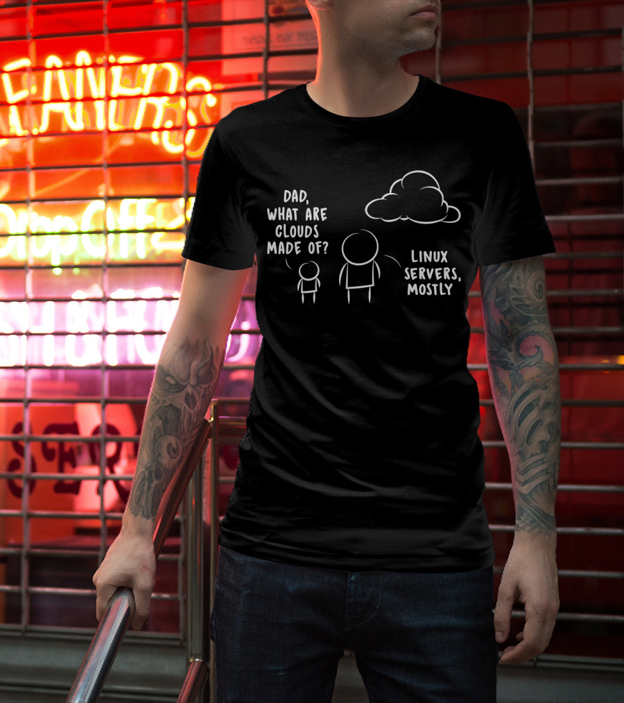 Dad What Are Clouds Made Of Linux Servers Mostly Funny Programmer Software Developer T-Shirt