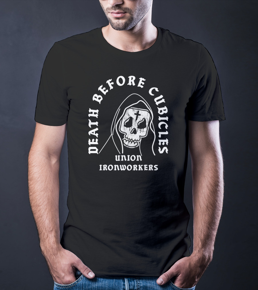 Union Ironworkers Death Before Cubicles T-Shirt