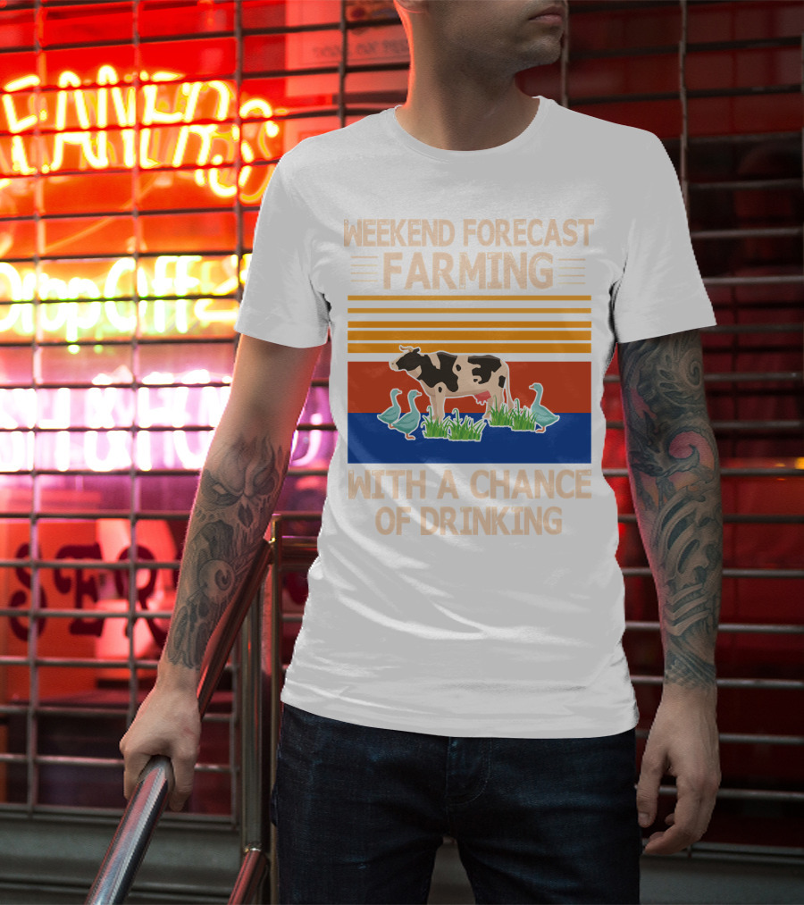 Weekend Forecast Farming With A Chance Of Drinking Cow Ducks T-Shirt