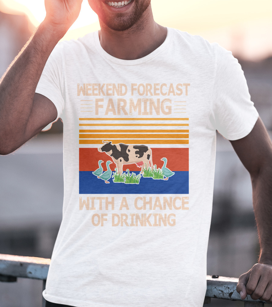 Weekend Forecast Farming With A Chance Of Drinking Cow Ducks T-Shirt